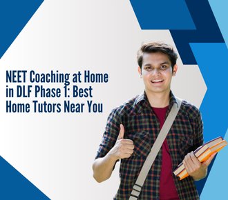 NEET Coaching at Home in DLF Phase 1: Best Home Tutors Near You